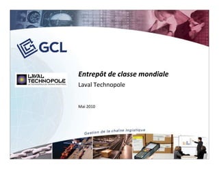 Entrepôt de classe mondiale
Laval Technopole


Mai 2010
 