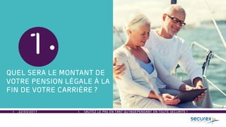 22/03/2017 SAUTEZ LE PAS EN TANT QU’INDEPENDANT EN TOUTE SECURITE !
1
QUEL SERA LE MONTANT DE
VOTRE PENSION LÉGALE À LA
FIN DE VOTRE CARRIÈRE ?
 