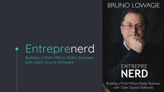 Entreprenerd
Building a Multi-Million-Dollar Business
with Open Source Software
 