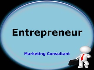 Entrepreneur

  Marketing Consultant
 