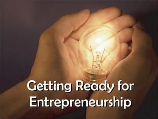 Getting Ready for Entrepreneurship 