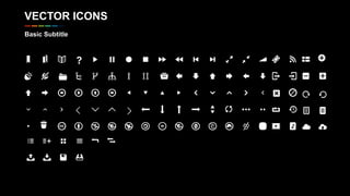 Basic Subtitle
VECTOR ICONS
 
