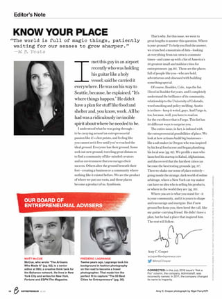 ENTREPRENEUR 8/1610
PHOTOGRAPHBYANDREAPOLITO(MATTMCCUE);PHOTOGRAPHBYAURÉLIEGRAILLOT(FRÉDÉRICLAGRANGE)
I
metthisguyinanairport
recentlywhowasholding
hisguitarlikeaholy
vessel;saidhecarriedit
everywhere.Hewasonhiswayto
Seattle,because,heexplained,“It’s
wherethingshappen.”Hedidn’t
haveaplanforstufflikefoodand
shelterand,youknow,work.Allhe
hadwasaridiculouslyinvincible
spiritaboutwhereheneededtobe.
I understood what he was going through—
to be carrying around an entrepreneurial
passion like it’s a hot potato, and feeling like
you cannot set it free until you’ve reached the
ideal ground. Everyone has their ground. Some
seek out new ground, traveling great distances
to find a community of like-minded creators
and an environment that encourages their
success. Others alter the ground beneath their
feet—creating a business or a community where
nothing like it existed before. We are the product
of where we put our roots, and these places
become a product of us. Symbiosis.
That’s why, for this issue, we went to
great lengths to answer this question: Where
is your ground? To help you find the answer,
we crunched a mountain of data—looking
at everything from tax rates to commute
times—and came up with a list of America’s
50 greatest small and midsize cities for
entrepreneurs (pg.30). These are the places
full of people like you—who are bold,
adventurous and obsessed with building
something special.
Ofcourse,Boulder,Colo.,topsthelist.
IlivedinBoulderforyears,andIcompletely
understandthebrillianceofitscommunity,
relationshiptotheUniversityofColorado,
weedsmokingandpolicymelding.Austin
isinthere—keepitweird,guys.AndFargois,
too,because,well,youhavetoreadon
fortheexcellencethatisFargo.Thislisthas
50differentwaystosurpriseyou.
Theentireissue,infact,isimbuedwith
theentrepreneurialpossibilitiesofplace.We
lookathowartisansbuildbigbusinesses—
likeasaltmakerinOregonwhowasinspired
byhislocalfoodsceneandbeganplumbing
hislocalseas(pg.62).Weprofileamanwho
launchedhisstartupinKabul,Afghanistan,
anddiscoveredthattheharshestcitiescan
becomethebesttestinggrounds(pg.57).
Thenweshakeoursenseofplaceentirely—
goinginsidethestrange,darkworldofonline
arbitrage,whereaNewYorkcat-toymaker
canhavenoideawhoissellinghisproducts,
orwhereintheworldtheyare(pg.20).
Where you are is what you stand for—it
is your community, and it is yours to shape
and encourage and energize. But if new
ground beckons you, then heed the call, like
my guitar-carrying friend. He didn’t have a
plan, but he had a place that inspired him.
The rest will follow.
MATT McCUE
McCue, who wrote “The Artisans
Who Made It” (pg. 62), is a senior
editor at 99U, a creative think tank for
the Behance network. He lives in New
York City and writes for New York,
Fortune and ESPN The Magazine.
FRÉDÉRIC LAGRANGE
Twelve years ago, Lagrange took his
background in fashion photography
on the road to become a travel
photographer. That made him the
perfect ﬁt to capture “The 50 Best
Cities for Entrepreneurs” (pg. 30).
OUR BOARD OF
ENTREPRENEURIAL ADVISERS
AmyC. Cosper
acosper@entrepreneur.com
@AmyCCosper
Editor’s Note
Amy C. Cosper photograph by Nigel Parry/CPI
“The world is full of magic things, patiently
waiting for our senses to grow sharper.”
—W.B. Yeats
KNOW YOUR PLACE
CORRECTED: In the July 2016 issue’s “Ask a
Pro” column, the company, Administaff, was
incorrectly named. In 2011, the company changed
its name to Insperity.
 