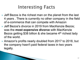  Jeff Bezos is the richest man on the planet from the last
4 years . There is currently no other company in the field
of ...
