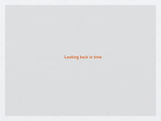 Looking back in time
 