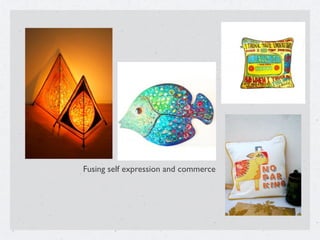 Fusing self expression and commerce
 