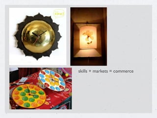 skills + markets = commerce
 