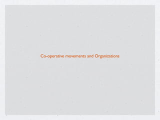 Co-operative movements and Organizations
 