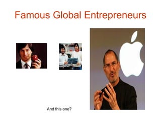 Famous Global Entrepreneurs And this one? 
