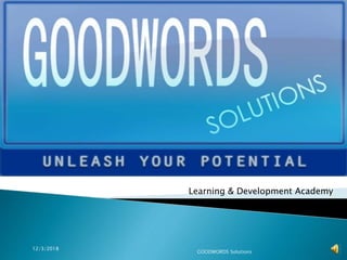 Learning & Development Academy
12/3/2018
GOODWORDS Solutions 1
 