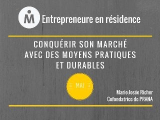 Entrepreneure en résidence:  Marie-Josée Richer, cofondatrice de PRANA
