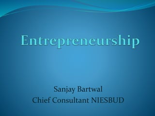 Sanjay Bartwal
Chief Consultant NIESBUD
 