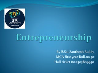 By B.Sai Santhosh Reddy
MCA first year Roll.no 30
Hall ticket no.2303B09930
 