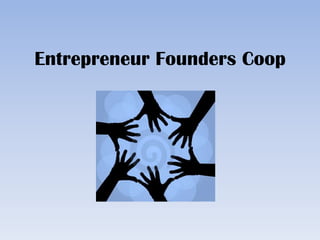 Entrepreneur Founders Coop
 