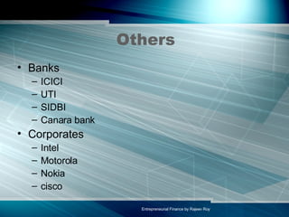 Others Banks ICICI UTI SIDBI Canara bank Corporates Intel Motorola Nokia cisco 