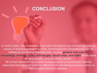 CONCLUSION
In recent years, the competency approach has become an increasingly popular
means of studying entrepreneurship....