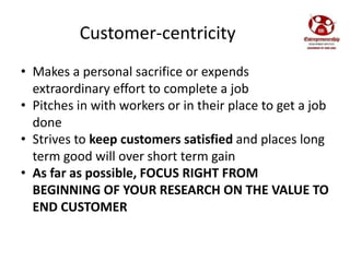 Customer-centricity
• Makes a personal sacrifice or expends
extraordinary effort to complete a job
• Pitches in with worke...