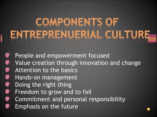 People and empowerment focused
Value creation through innovation and change
Attention to the basics
Hands-on management
Doing the right thing
Freedom to grow and to fail
Commitment and personal responsibility
Emphasis on the future
 