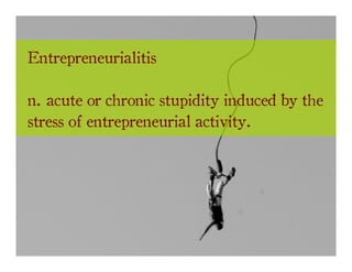 Entrepreneurialitis - Pitfalls in Startups