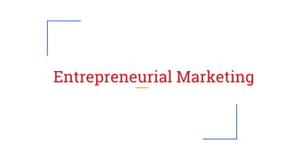 Entrepreneurial Marketing
 