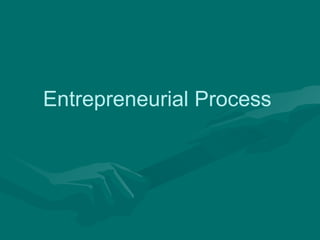 Entrepreneurial Process
 
