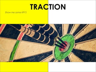 TRACTIONShow me some KPI’S
 