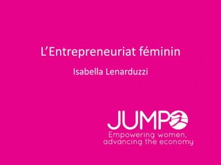 L’Entrepreneuriat féminin
     Isabella Lenarduzzi
 