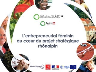 L’entrepreneuriat féminin
au cœur du projet stratégique
rhônalpin
 