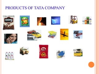 PRODUCTS OF TATA COMPANY
 
