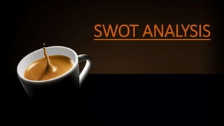 SWOT ANALYSIS
 