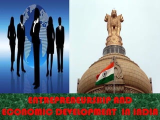 ENTREPRENEURSHIP AND ECONOMIC DEVELOPMENT  IN INDIA 