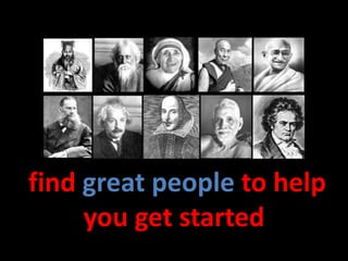  find great people to help you get started