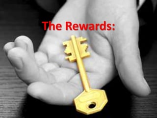 The Rewards:
