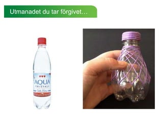 Utmanadet du tar förgivet…
 
