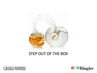 STEP OUT OF THE BOX
 