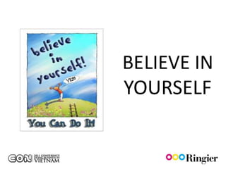 BELIEVE IN
  LIEVE
YOURSELF
 