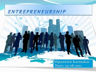  Concept of Entrepreneurship,
 Concept of Entrepreneur,
 Evolution of Entrepreneurship,
 Characteristics of Entreprene...