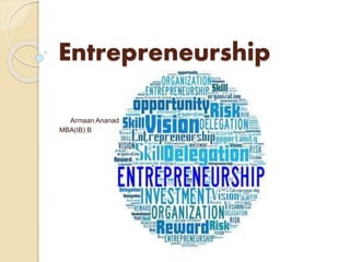 Entrepreneurship
Armaan Ananad
MBA(IB) B
 