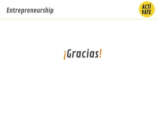Entrepreneurship
¡Gracias!
 