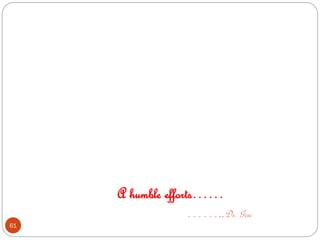 A humble efforts……
……..Dr. Giri
61
 