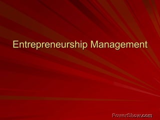 Entrepreneurship Management
 