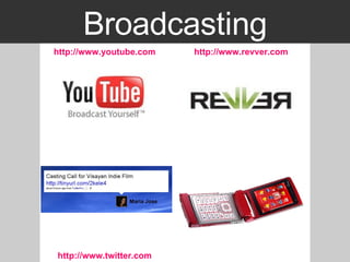 Broadcasting http:// www.twitter.com http:// www.youtube.com http:// www.revver.com 