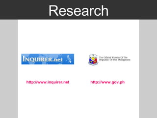 Research http://www.inquirer.net http:// www.gov.ph 
