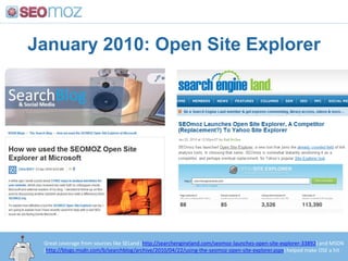 January 2010: Open Site Explorer<br />Great coverage from sources like SELand (http://searchengineland.com/seomoz-launches...