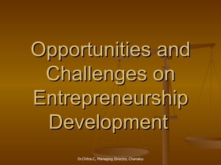 Opportunities and Challenges on Entrepreneurship Development   