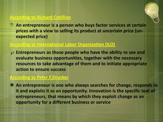 It means the person who undertakes the risk of the new enterprise