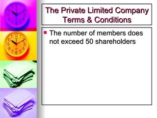The Private Limited Company Terms & Conditions The number of members does not exceed 50 shareholders 