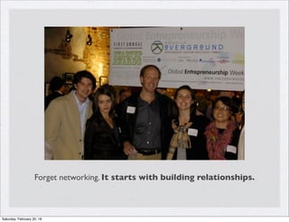 Forget networking. It starts with building relationships.
Saturday, February 20, 16
 