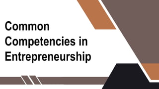 Common
Competencies in
Entrepreneurship
 