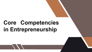 Core Competencies
in Entrepreneurship
 
